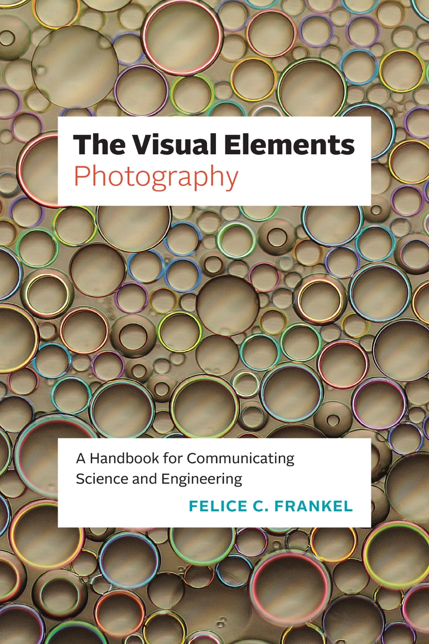 The Visual Elements - Photography by Felice Frankel